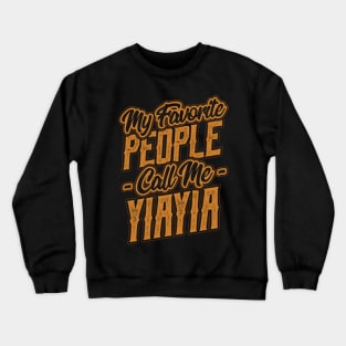 My Favorite People Call Me Yiayia Gift Crewneck Sweatshirt